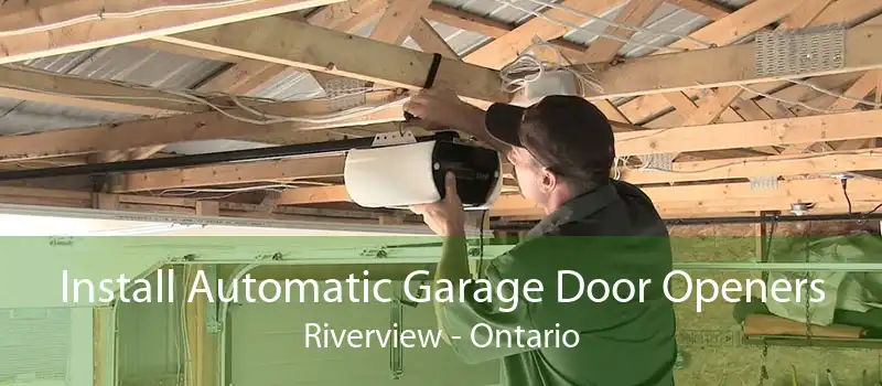 Install Automatic Garage Door Openers Riverview - Ontario