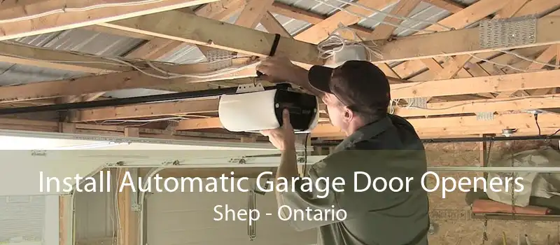 Install Automatic Garage Door Openers Shep - Ontario