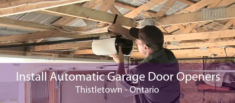 Install Automatic Garage Door Openers Thistletown - Ontario