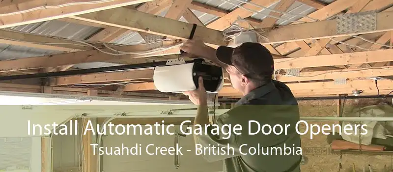 Install Automatic Garage Door Openers Tsuahdi Creek - British Columbia