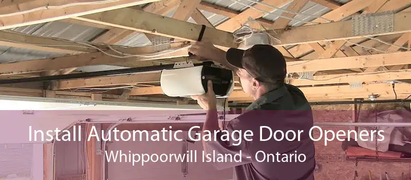 Install Automatic Garage Door Openers Whippoorwill Island - Ontario
