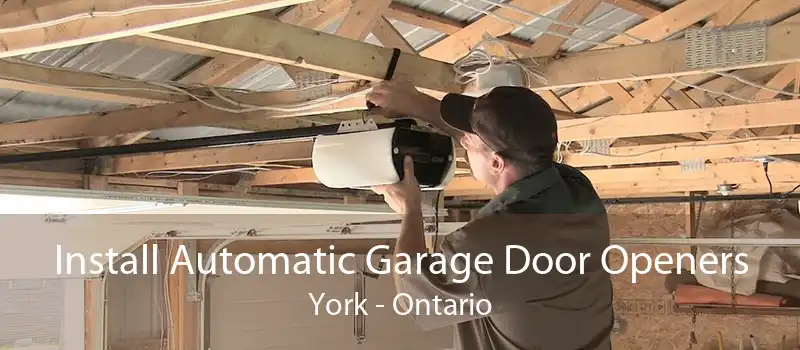 Install Automatic Garage Door Openers York - Ontario