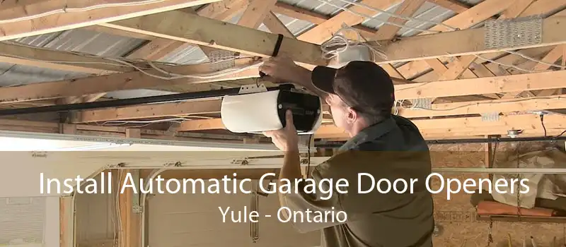 Install Automatic Garage Door Openers Yule - Ontario