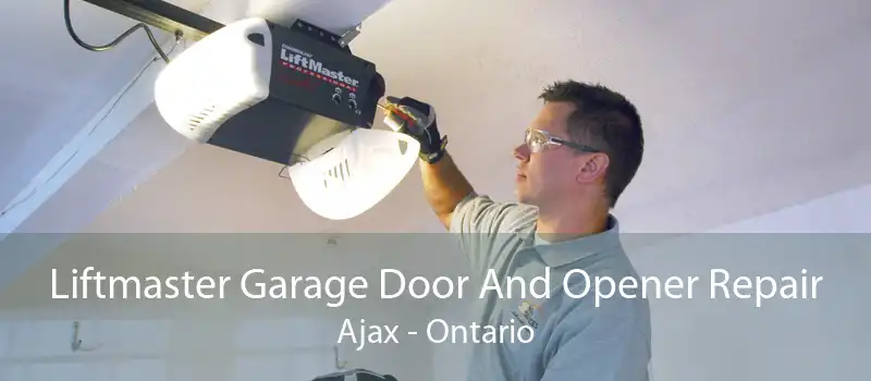 Liftmaster Garage Door And Opener Repair Ajax - Ontario