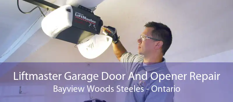 Liftmaster Garage Door And Opener Repair Bayview Woods Steeles - Ontario