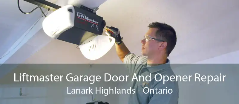 Liftmaster Garage Door And Opener Repair Lanark Highlands - Ontario