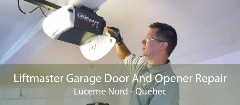 Liftmaster Garage Door And Opener Repair Lucerne Nord - Quebec