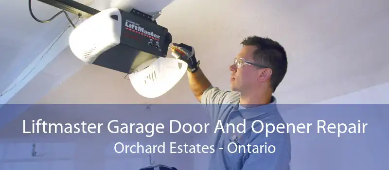 Liftmaster Garage Door And Opener Repair Orchard Estates - Ontario