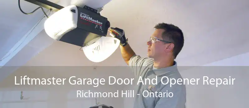 Liftmaster Garage Door And Opener Repair Richmond Hill - Ontario