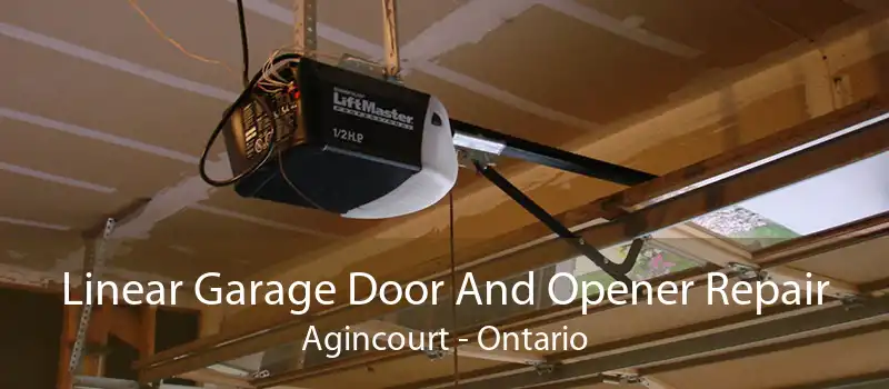 Linear Garage Door And Opener Repair Agincourt - Ontario