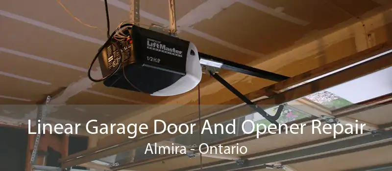 Linear Garage Door And Opener Repair Almira - Ontario