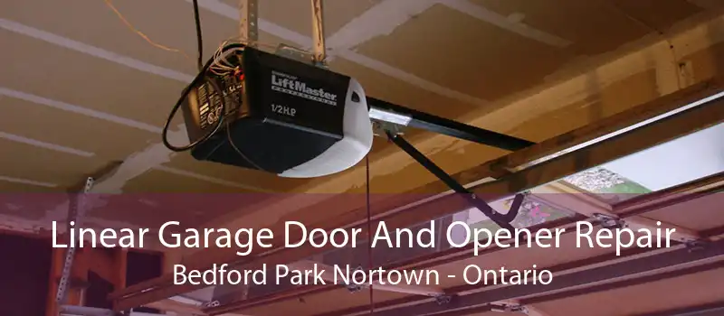 Linear Garage Door And Opener Repair Bedford Park Nortown - Ontario