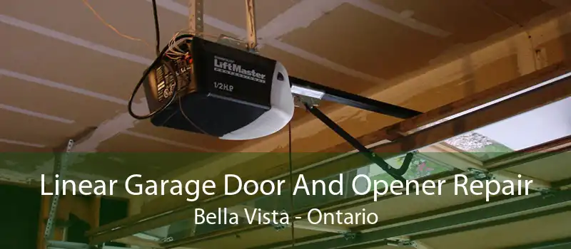 Linear Garage Door And Opener Repair Bella Vista - Ontario