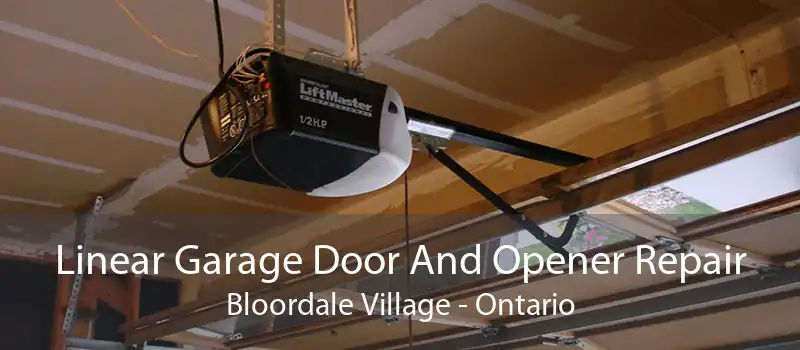 Linear Garage Door And Opener Repair Bloordale Village - Ontario