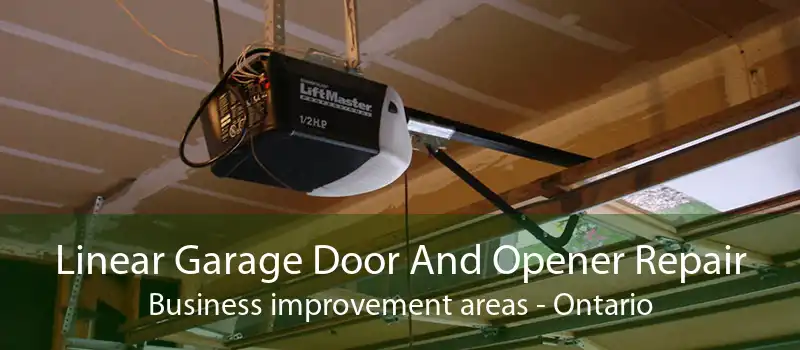 Linear Garage Door And Opener Repair Business improvement areas - Ontario