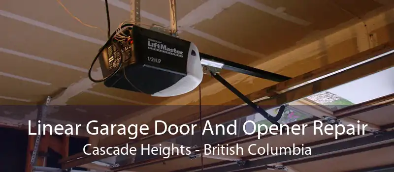 Linear Garage Door And Opener Repair Cascade Heights - British Columbia