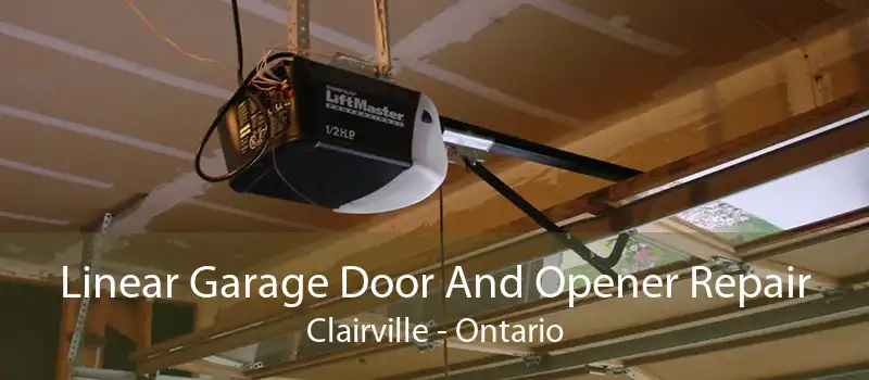 Linear Garage Door And Opener Repair Clairville - Ontario