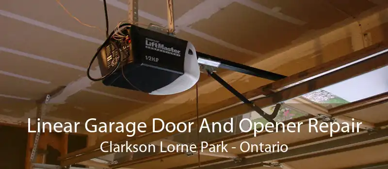 Linear Garage Door And Opener Repair Clarkson Lorne Park - Ontario