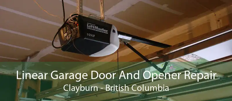 Linear Garage Door And Opener Repair Clayburn - British Columbia
