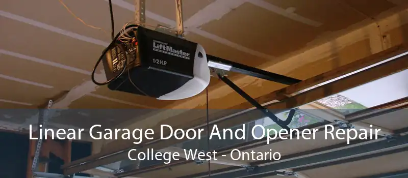 Linear Garage Door And Opener Repair College West - Ontario