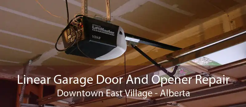 Linear Garage Door And Opener Repair Downtown East Village - Alberta