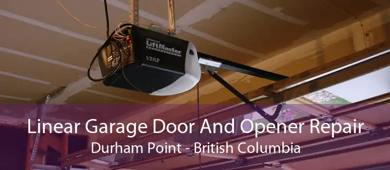 Linear Garage Door And Opener Repair Durham Point - British Columbia