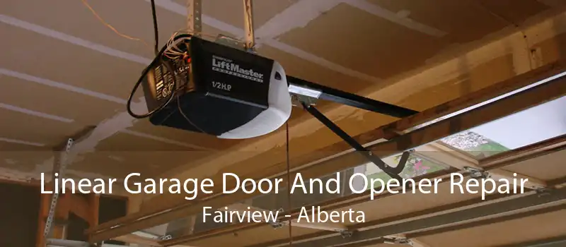 Linear Garage Door And Opener Repair Fairview - Alberta