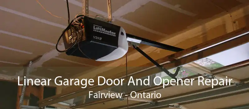 Linear Garage Door And Opener Repair Fairview - Ontario