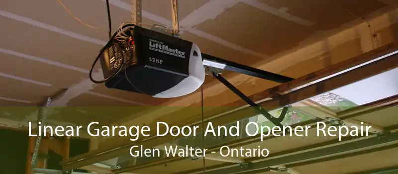 Linear Garage Door And Opener Repair Glen Walter - Ontario