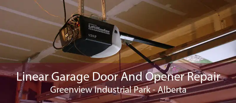 Linear Garage Door And Opener Repair Greenview Industrial Park - Alberta
