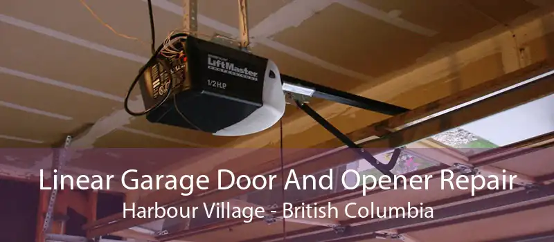 Linear Garage Door And Opener Repair Harbour Village - British Columbia