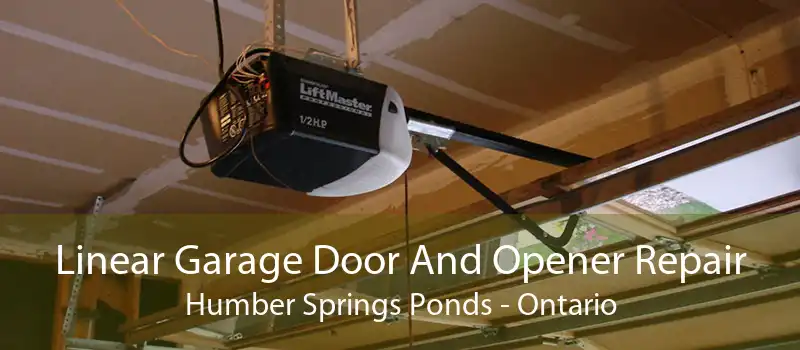 Linear Garage Door And Opener Repair Humber Springs Ponds - Ontario