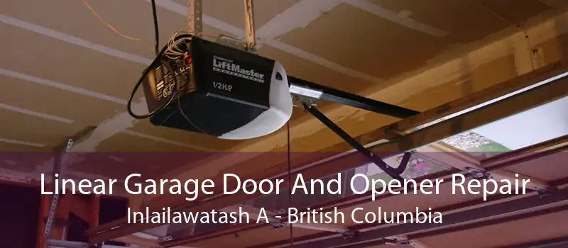 Linear Garage Door And Opener Repair Inlailawatash A - British Columbia