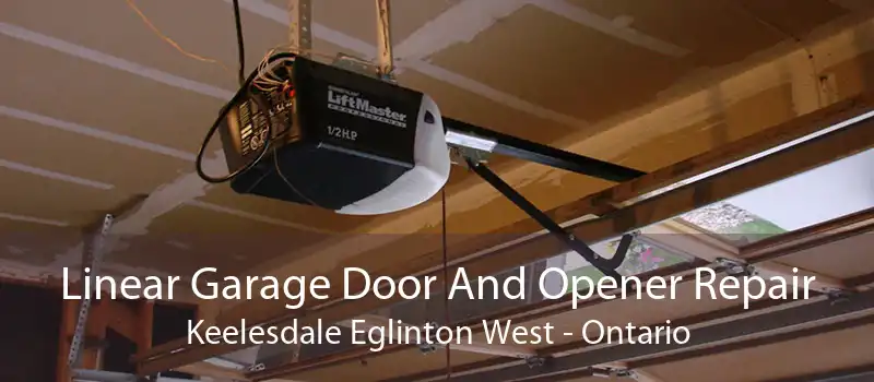 Linear Garage Door And Opener Repair Keelesdale Eglinton West - Ontario