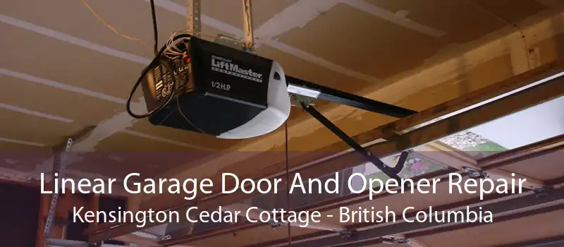 Linear Garage Door And Opener Repair Kensington Cedar Cottage - British Columbia