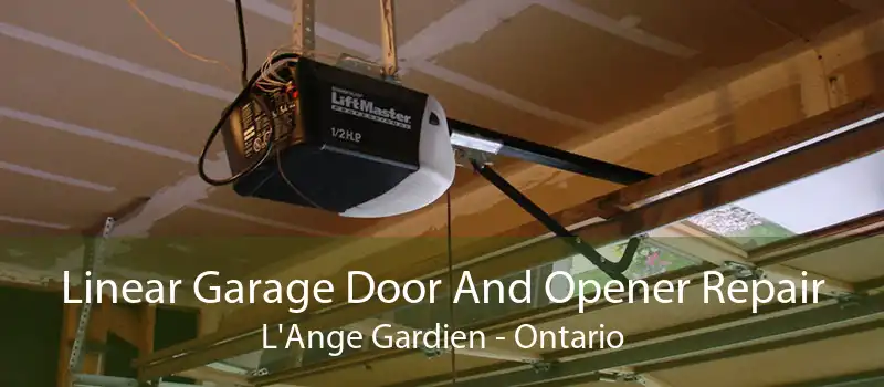 Linear Garage Door And Opener Repair L'Ange Gardien - Ontario