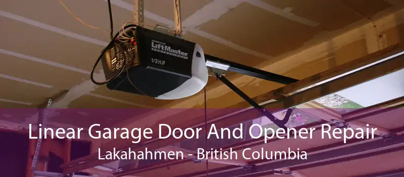 Linear Garage Door And Opener Repair Lakahahmen - British Columbia