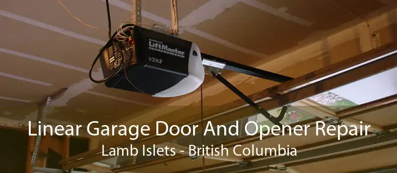 Linear Garage Door And Opener Repair Lamb Islets - British Columbia