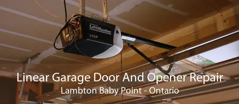 Linear Garage Door And Opener Repair Lambton Baby Point - Ontario