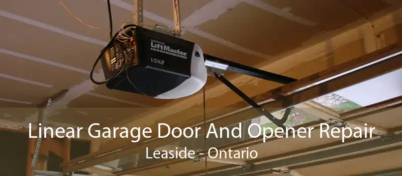 Linear Garage Door And Opener Repair Leaside - Ontario