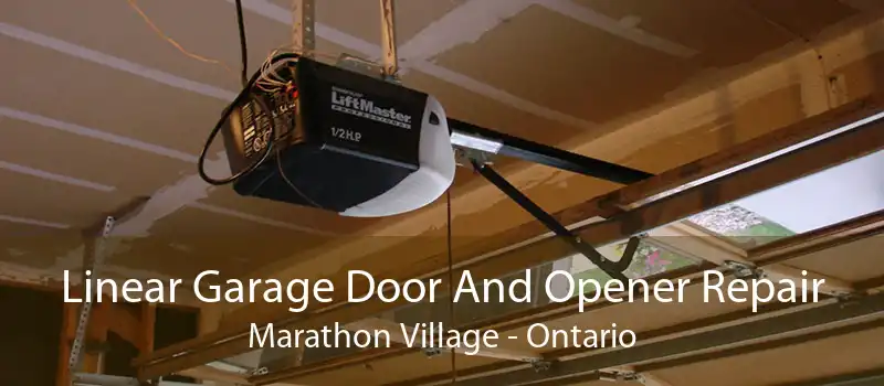 Linear Garage Door And Opener Repair Marathon Village - Ontario