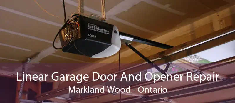 Linear Garage Door And Opener Repair Markland Wood - Ontario