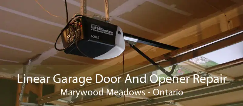 Linear Garage Door And Opener Repair Marywood Meadows - Ontario