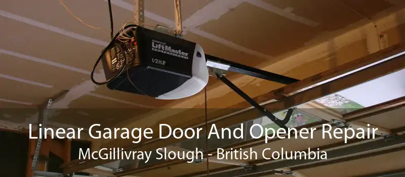 Linear Garage Door And Opener Repair McGillivray Slough - British Columbia