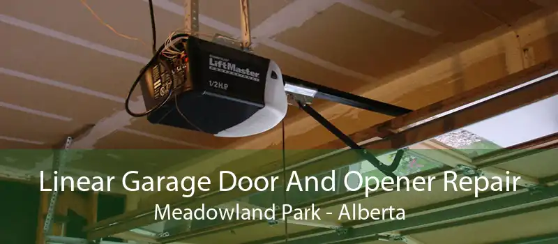 Linear Garage Door And Opener Repair Meadowland Park - Alberta