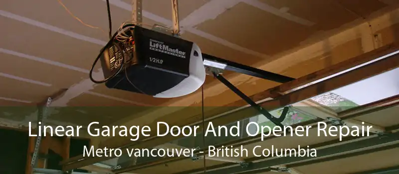 Linear Garage Door And Opener Repair Metro vancouver - British Columbia