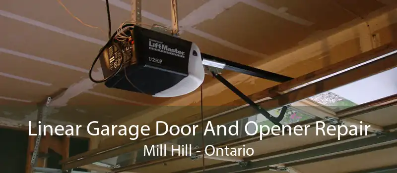 Linear Garage Door And Opener Repair Mill Hill - Ontario