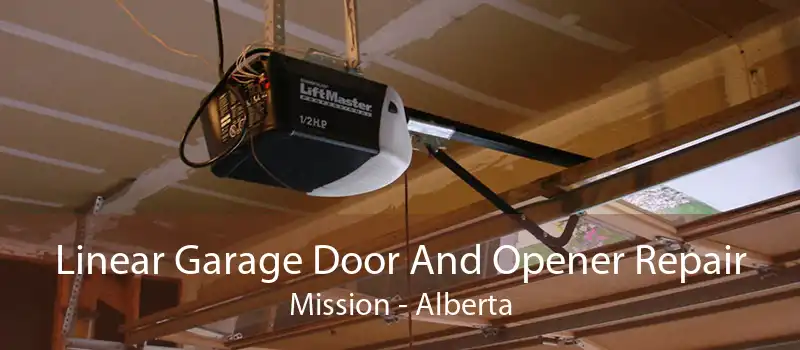 Linear Garage Door And Opener Repair Mission - Alberta