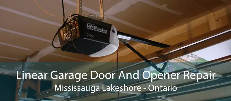 Linear Garage Door And Opener Repair Mississauga Lakeshore - Ontario