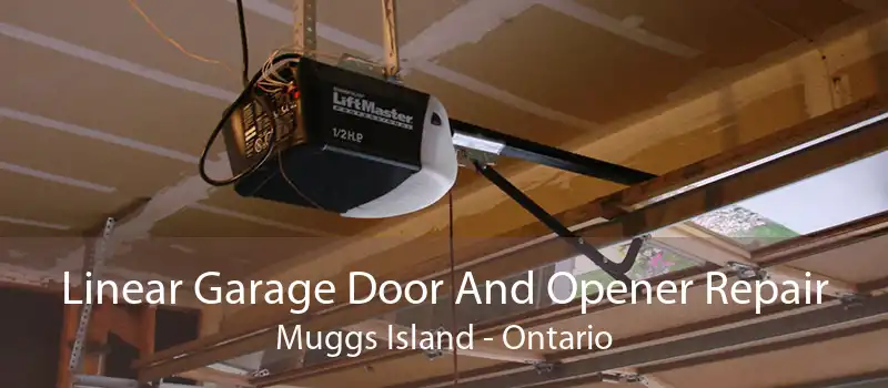 Linear Garage Door And Opener Repair Muggs Island - Ontario